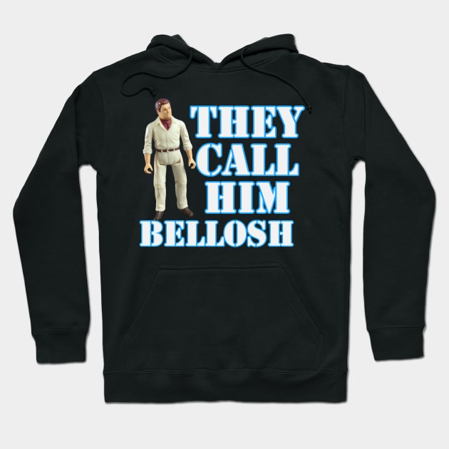 His name is Bellosh Hoodie by That Junkman's Shirts and more!